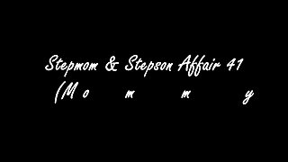 Stepmom &amp; Stepson Affair 41 (Mommy&#039;s New Man Eps.2)